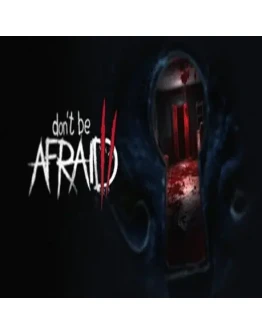 Don't Be Afraid 2 (Steam key / РФ+Весь Мир)