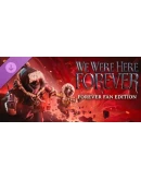 We Were Here Forever: Complete Fan PackSTEAMRU+МИР