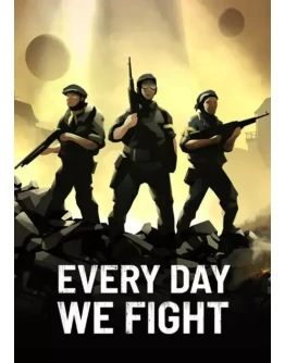 Every Day We Fight (Ключ Global + РФ)
