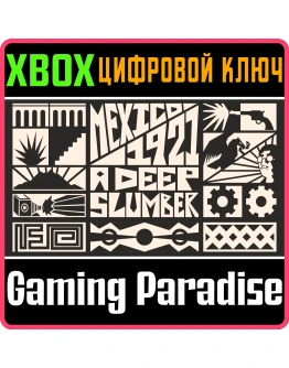 MEXICO,1921: A DEEP SLUMBER XBOX КЛЮЧ/КОД