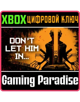 DON'T LET HIM IN XBOX КЛЮЧ/КОД
