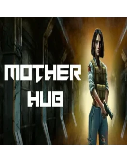 Mother Hub (Steam key / РФ+Весь Мир)
