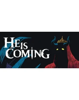 He is Coming. STEAM-ключ Россия СНГ