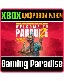 WELCOME TO PARADIZE - ZOMBOT EDITION XBOX SERIES SX КЛ WELCOME TO PARADIZE - ZOMBOT EDITION XBOX SERIES SX КЛ