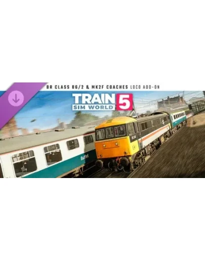 Train Sim World 5: BR Class 86/2 &amp Mk2F Coaches Loco A
