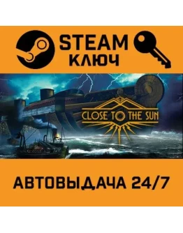 Close to the Sun. STEAM-ключ (Global)