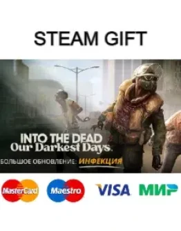 Into the Dead: Our Darkest Days steam RU/UA/KZ/CНГ