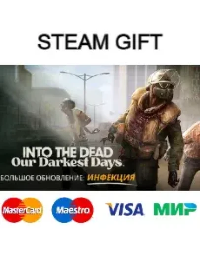 Into the Dead: Our Darkest Days steam RU/UA/KZ/CНГ