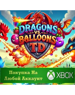 Dragons vs Balloons TD XBOX На Любой аккаунт