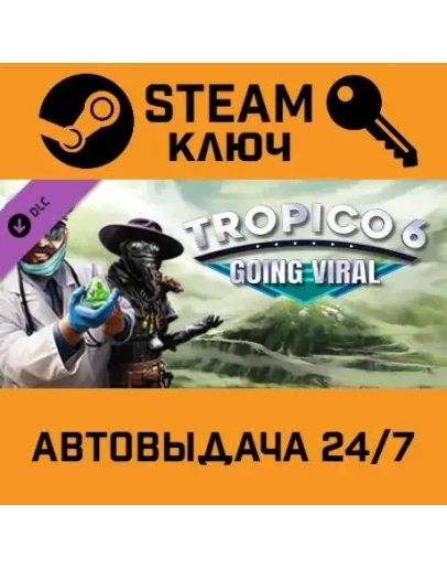 Tropico 6 - Going Viral DLC. STEAM-ключ (Global)