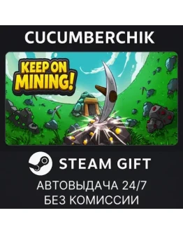 Keep on Mining!STEAM GIFT AUTORU+МИР