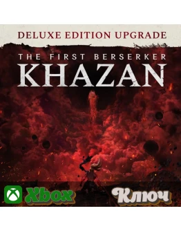 THE FIRST BERSERKER: KHAZAN DELUXE EDITION UPGRADE КЛЮЧ