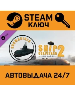 Ship Graveyard Simulator 2 - Submarines DLC. STEAM