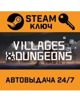 Villages &amp Dungeons. STEAM-ключ (Global)