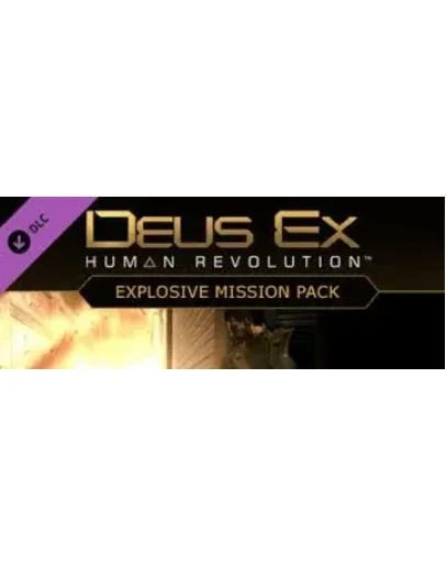 Deus Ex: Human Revolution - Explosion Pack DLC МИРОВОЙ