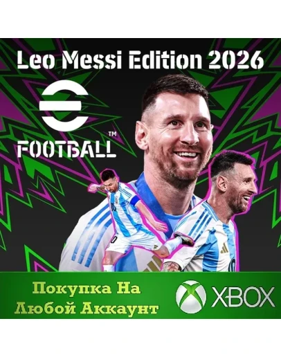 eFootball: Leo Messi Edition 2026 XBOX На Любой акк
