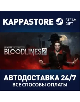 Vampire: The Masquerade - Bloodlines 2 Steam РФ/СНГ