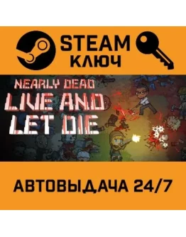 Nearly Dead: Live and Let Die STEAM РФ,др.страны+подаро Nearly Dead: Live and Let Die STEAM РФ,др.страны+подаро