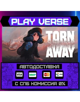 Torn AwayАВТОВЫДАЧАSTEAM GIFT
