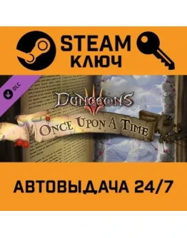 Dungeons 3 - Once Upon A Time DLC STEAM РФ,др.страны+по