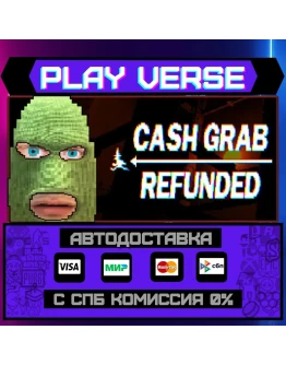 CashGrab: RefundedАВТОВЫДАЧАSTEAM GIFT CashGrab: RefundedАВТОВЫДАЧАSTEAM GIFT