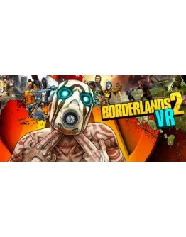 Borderlands 2 VR (STEAM КЛЮЧ) РОССИЯ + МИР