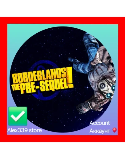 Epic Borderlands: The Pre-Sequel аккаунт+почта