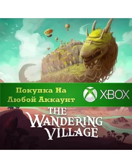 The Wandering Village XBOX На Любой аккаунт