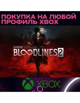 VAMPIRE THE MASQUERADE BLOODLINES 2 XBOX SERIES на любо