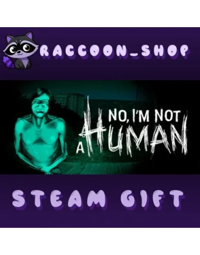 No, I'm not a Human * STEAM RU*KZ*UA*СНГ