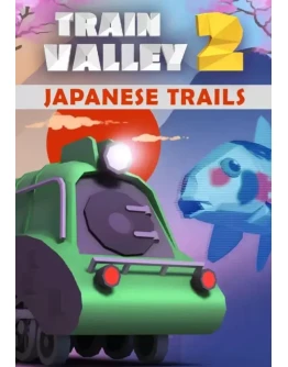 (DLC) Train Valley 2: Japanese Trails КЛЮЧ STEAM
