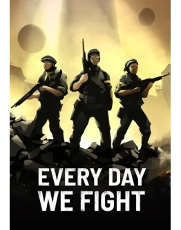 Every Day We Fight КЛЮЧ STEAM РФ+СНГ