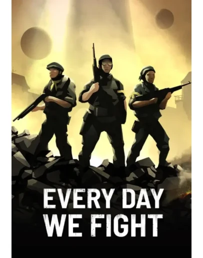 Every Day We Fight КЛЮЧ STEAM РФ+СНГ