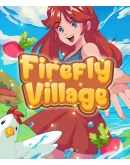 Firefly Village КЛЮЧ STEAM РФ+СНГ