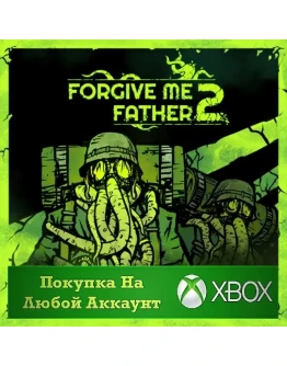 Forgive Me Father 2 XBOX На Любой Регион