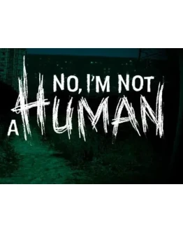 No I'm not a Human (Steam/ключ/ Весь Мир)