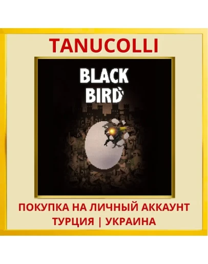 BLACK BIRD PS4/PS5/PS Турция/Украина