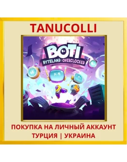 Boti: Byteland Overclocked PS4/PS5/PS Турция/Украина