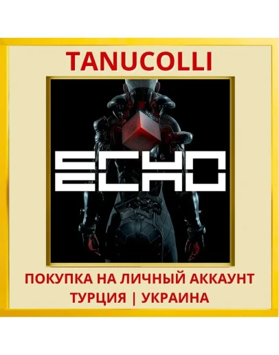ECHO PS4/PS5/PS Турция/Украина
