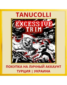Excessive Trim PS4/PS5/PS Турция/Украина
