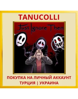 Just Ignore Them PS4/PS5/PS Турция/Украина