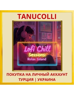 Lofi Chill Sessions: Relax... PS4/PS5/PS Турция/Украина