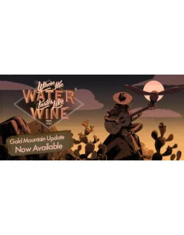 Where the Water Tastes Like Wine (STEAM КЛЮЧ) РФ + МИР