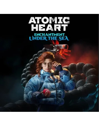 Atomic Heart Enchantment Under the Sea DLC РФ+МИР Steam