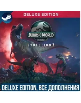 JURASSIC WORLD EVOLUTION 3: DELUXE EDITION ВСЕ DLC