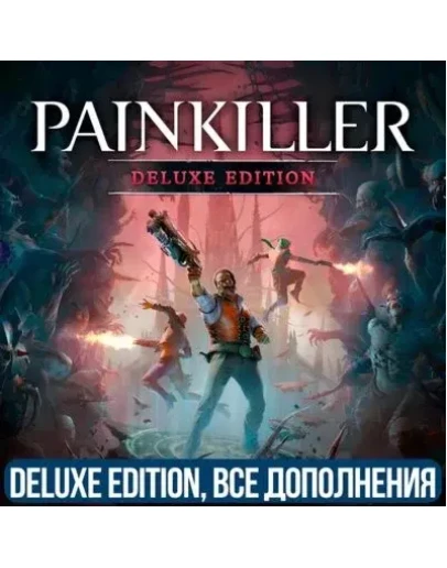 PAINKILLER: DELUXE EDITION ВСЕ DLC REGION FREE