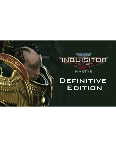 Warhammer 40,000: Inquisitor Martyr Definitive Edition