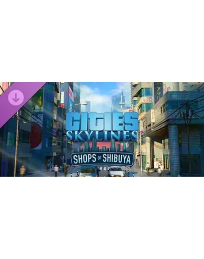 Cities: Skylines Content Creator Pack: Shops of Shibuya