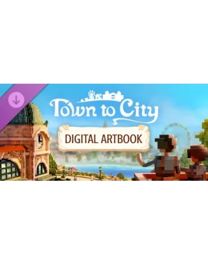 Town to City Digital Artbook DLC - STEAM GIFT РОССИЯ