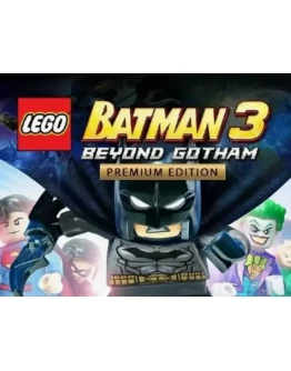 LEGO Batman 3: Beyond Gotham Premium Edition Steam Ключ
